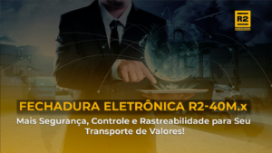 Eleve a Segurança do Transporte de Valores ao Máximo com a R2-40M.x